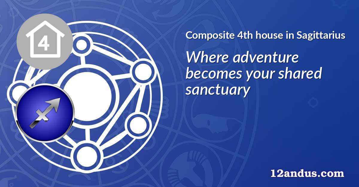 Composite 4th house in Sagittarius in the composite chart