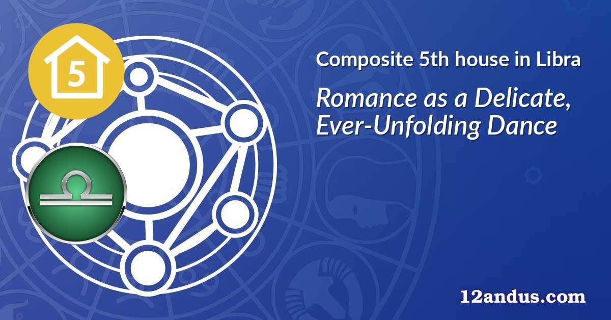 Composite 5th house in Libra in the composite chart