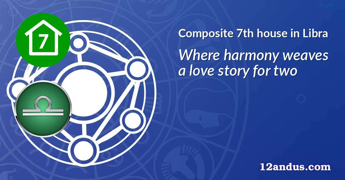 Composite 7th house in Libra in the composite chart