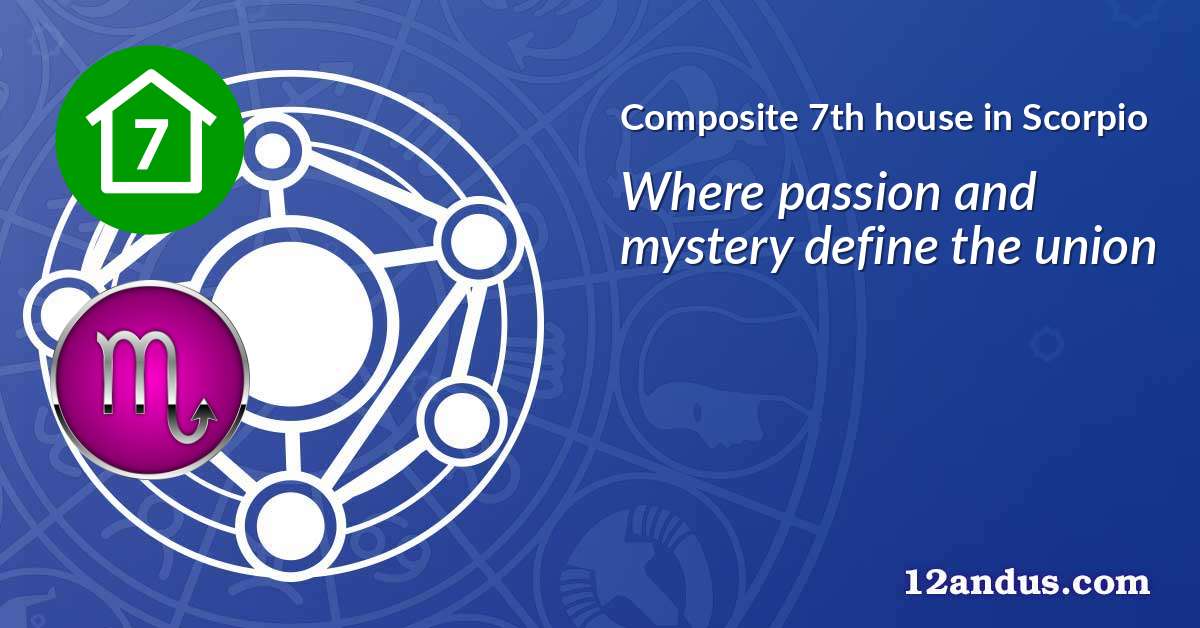 Composite 7th house in Scorpio in the composite chart