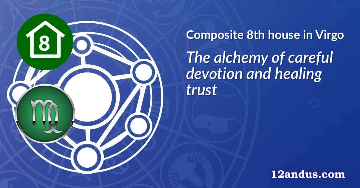 Composite 8th house in Virgo in the composite chart