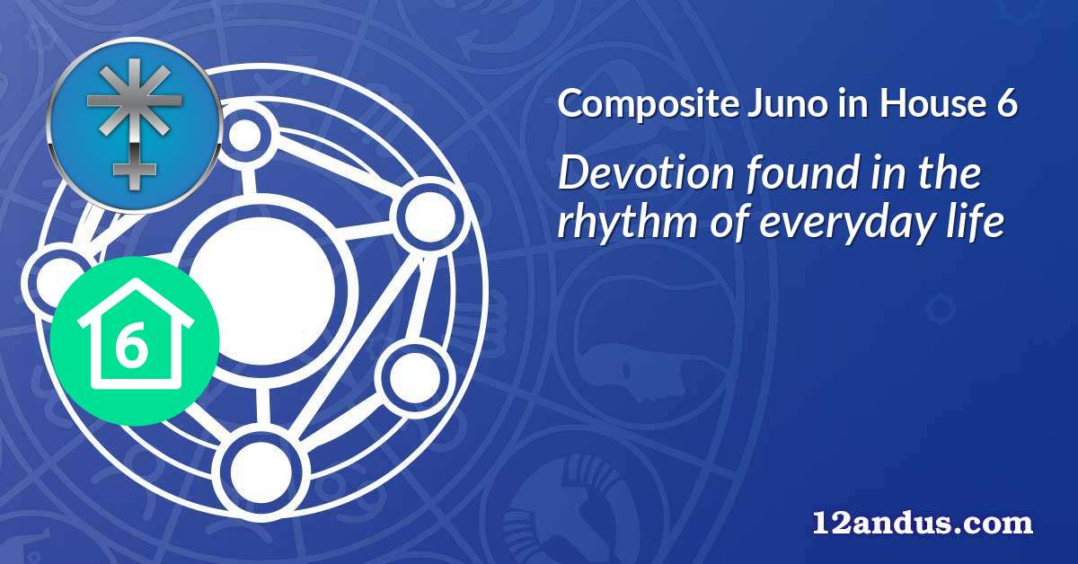 Juno in House 6 in the composite chart