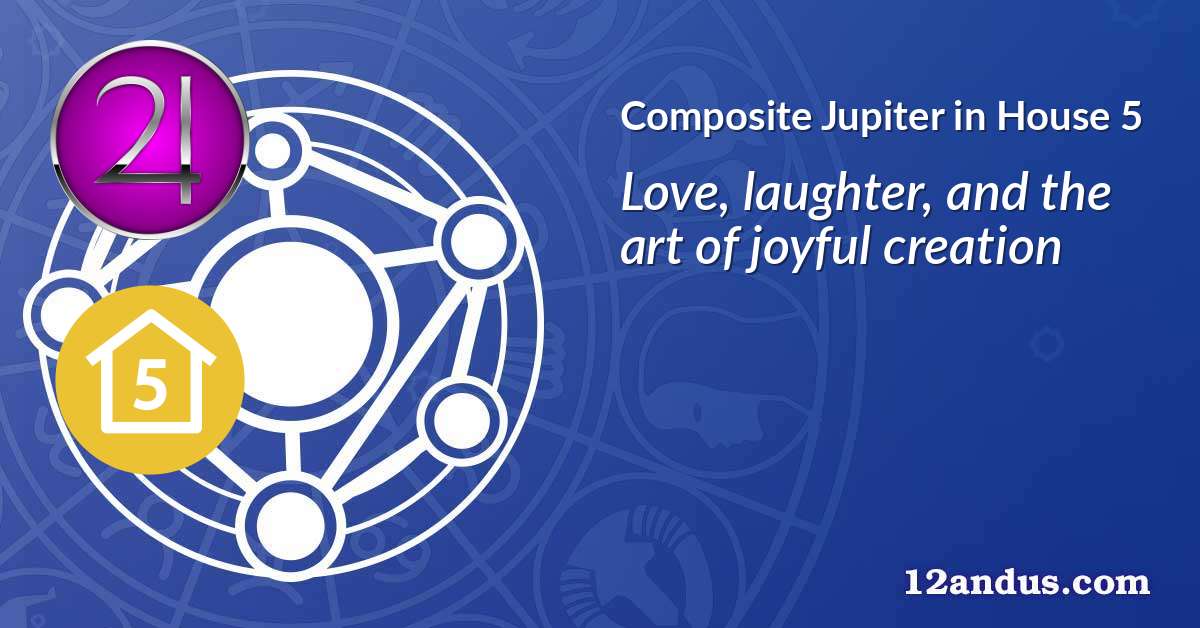 Jupiter in House 5 in the composite chart