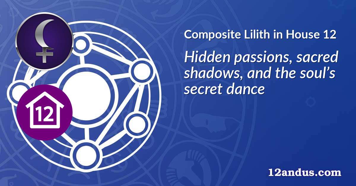 Lilith in House 12 in the composite chart