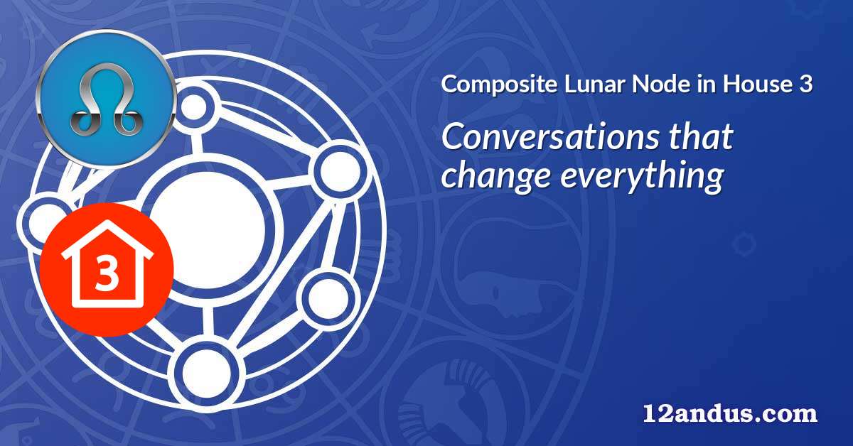 Lunar Node in House 3 in the composite chart
