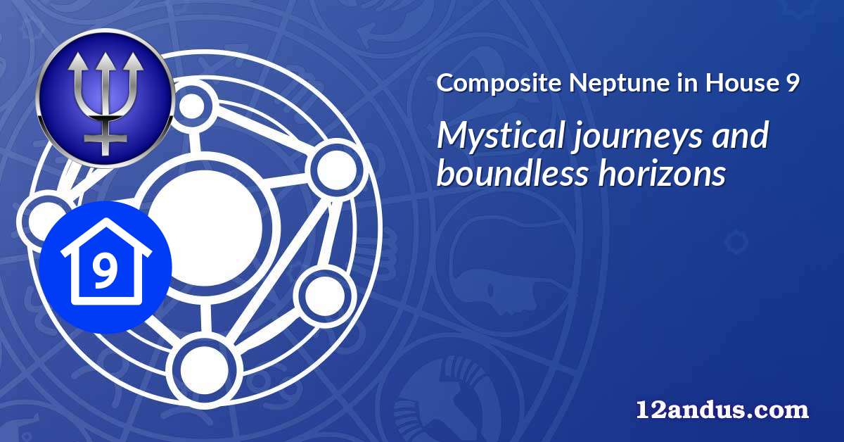 Neptune in House 9 in the composite chart