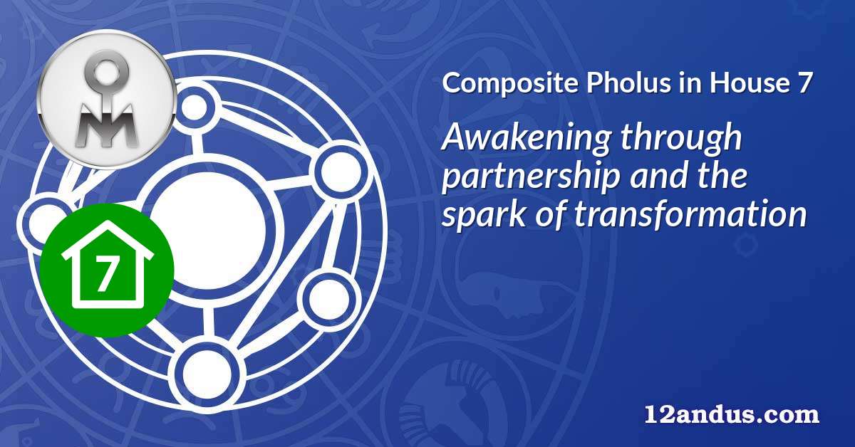 Pholus in House 7 in the composite chart
