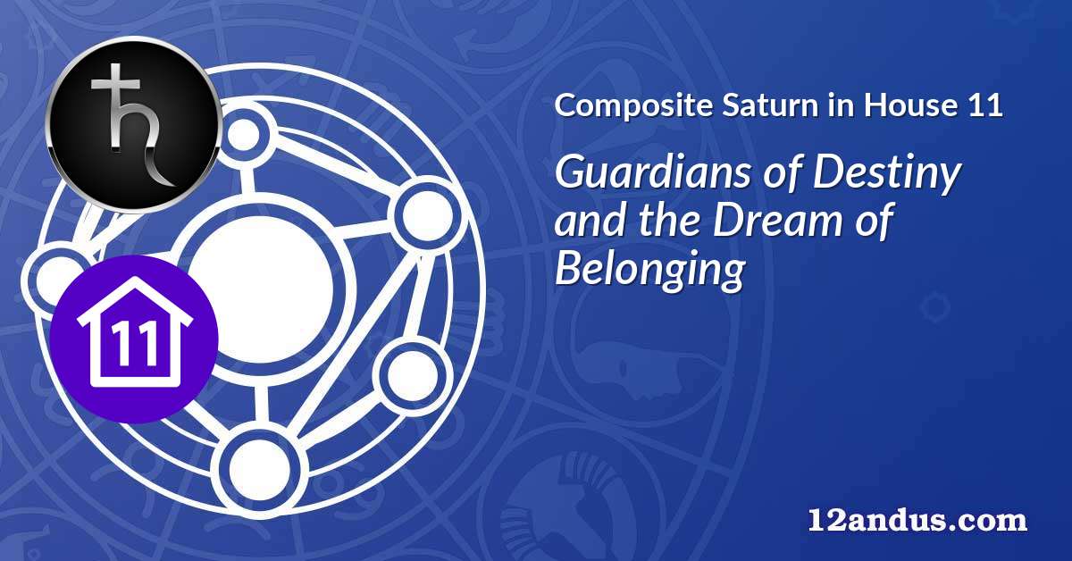 Saturn in House 11 in the composite chart