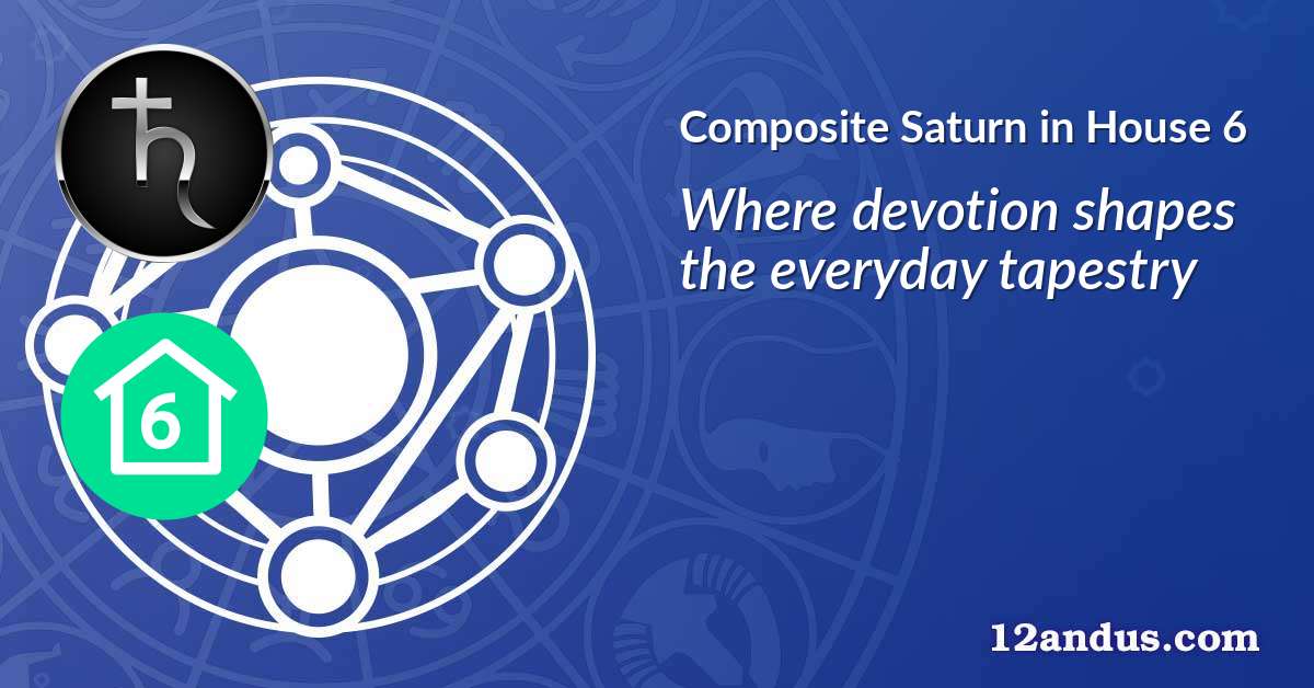Saturn in House 6 in the composite chart