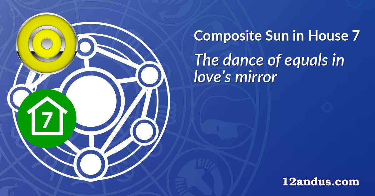 Sun in House 7 in the composite chart