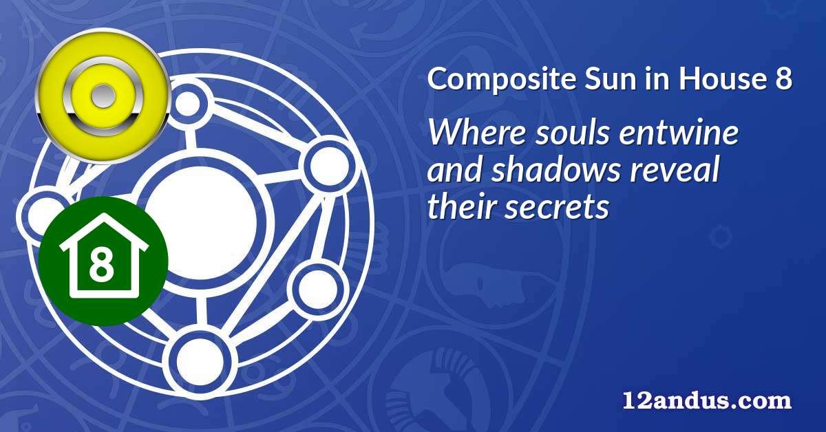 Sun in House 8 in the composite chart