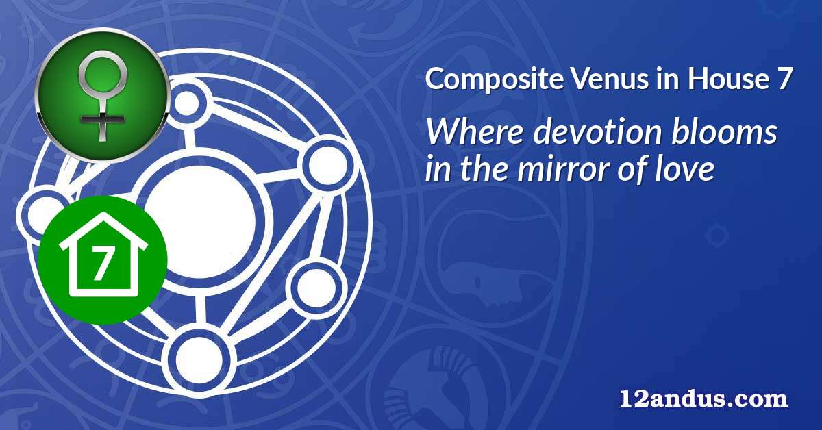 Venus in House 7 in the composite chart