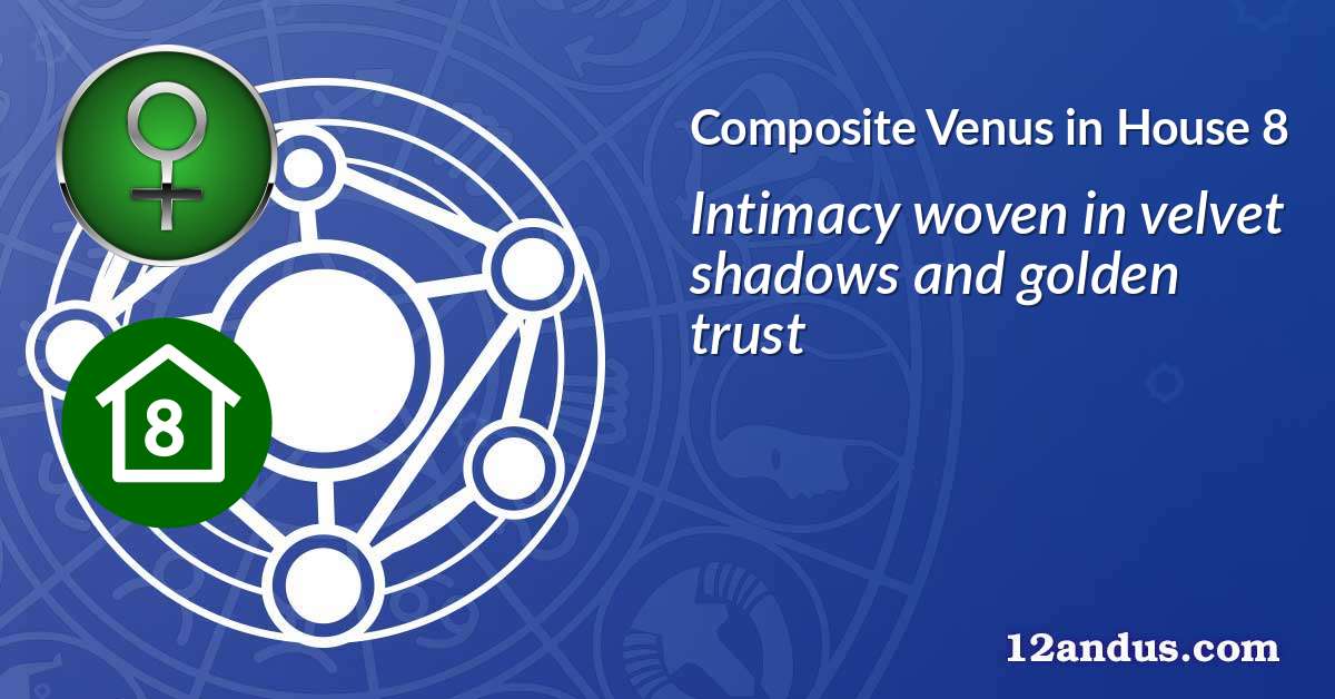 Venus in House 8 in the composite chart
