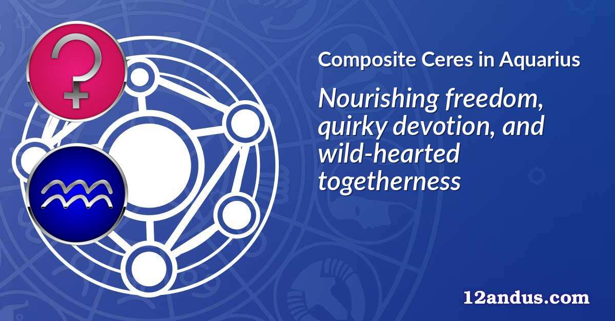 Ceres in Aquarius in the composite chart