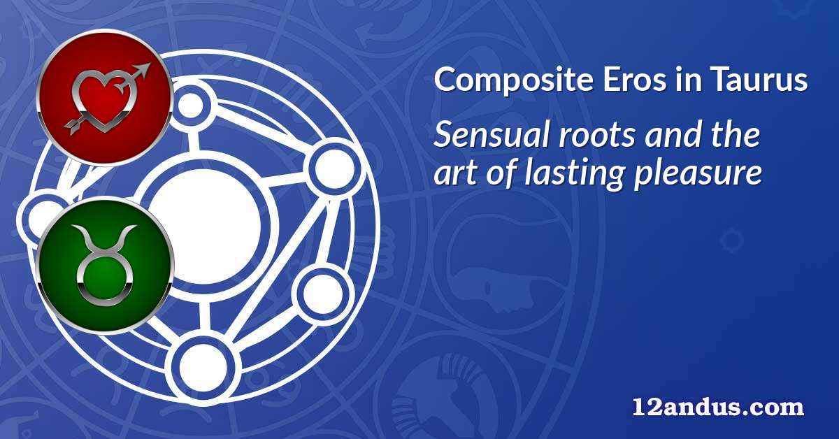Eros in Taurus in the composite chart