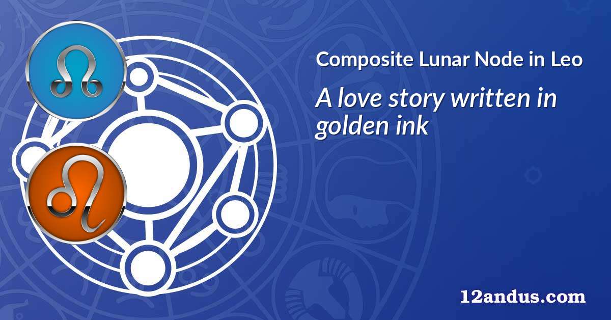 Lunar Node in Leo in the composite chart