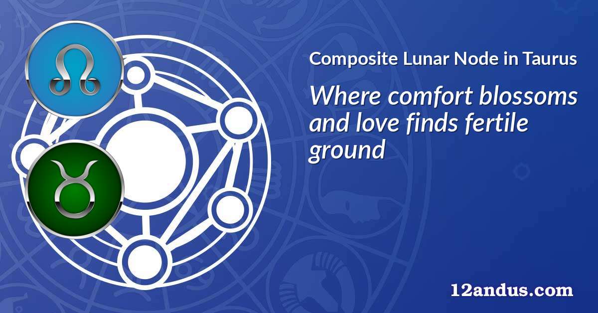 Lunar Node in Taurus in the composite chart