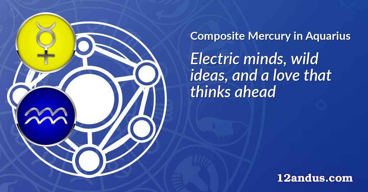 Mercury in Aquarius in the composite chart