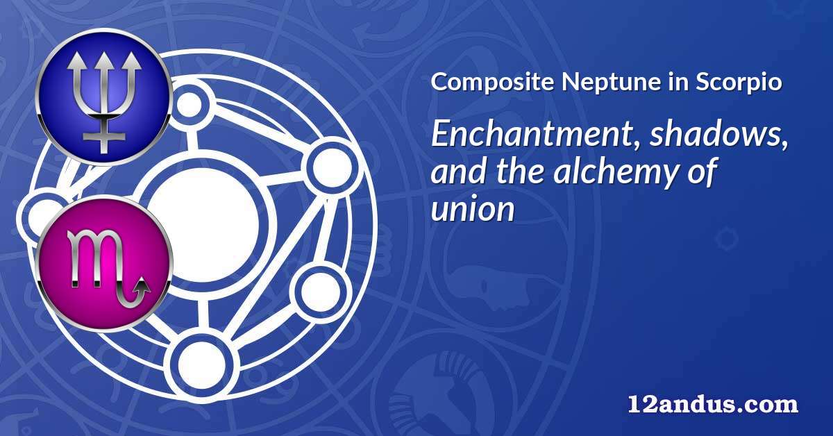Neptune in Scorpio in the composite chart