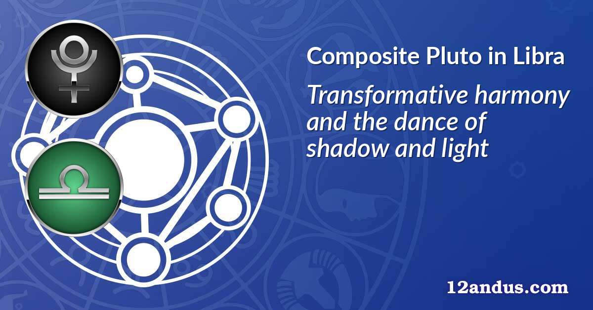 Pluto in Libra in the composite chart