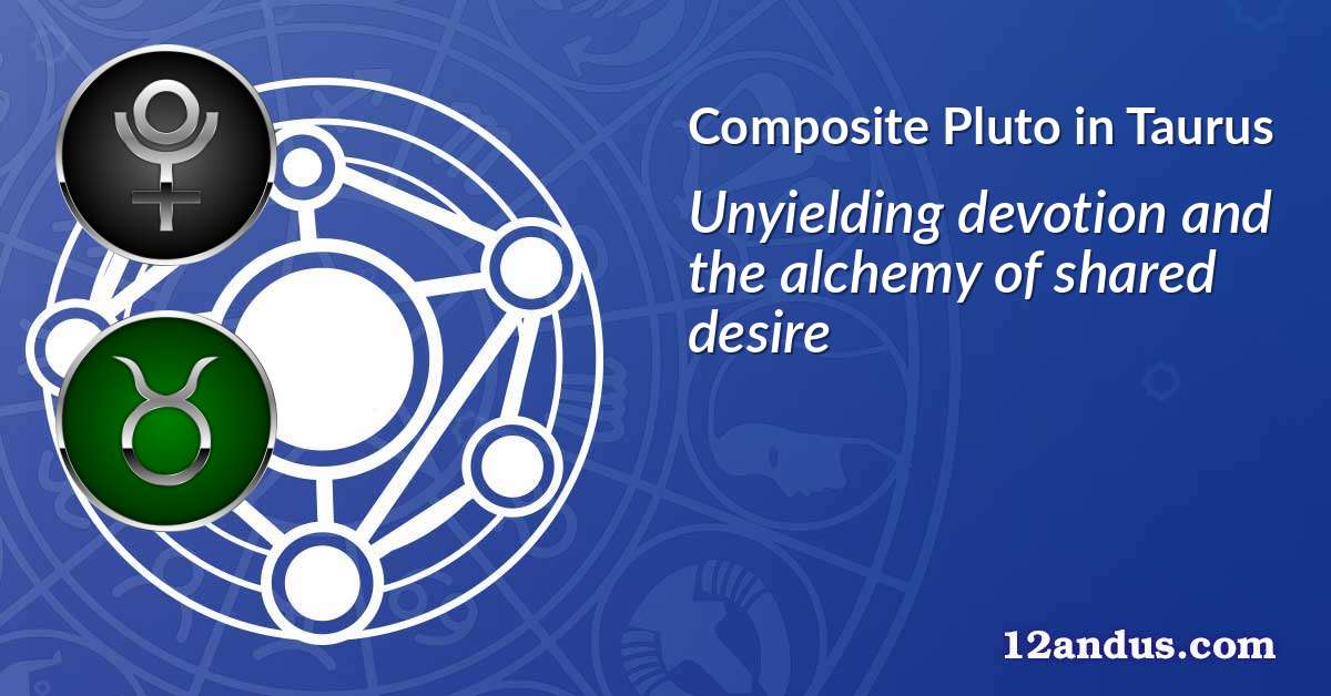 Pluto in Taurus in the composite chart
