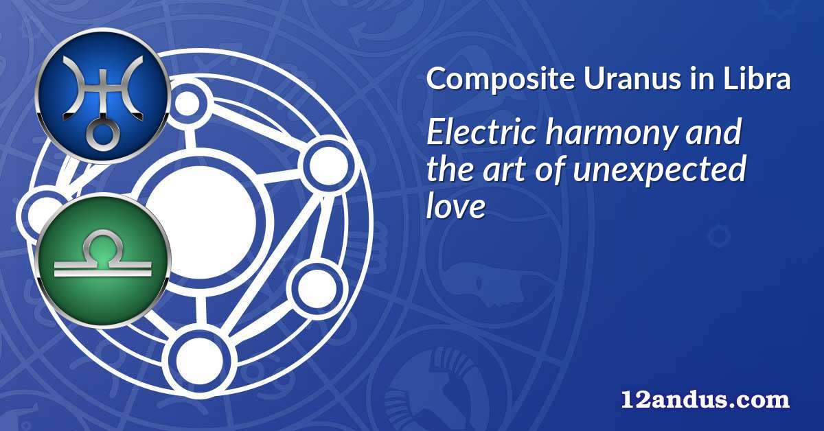 Uranus in Libra in the composite chart