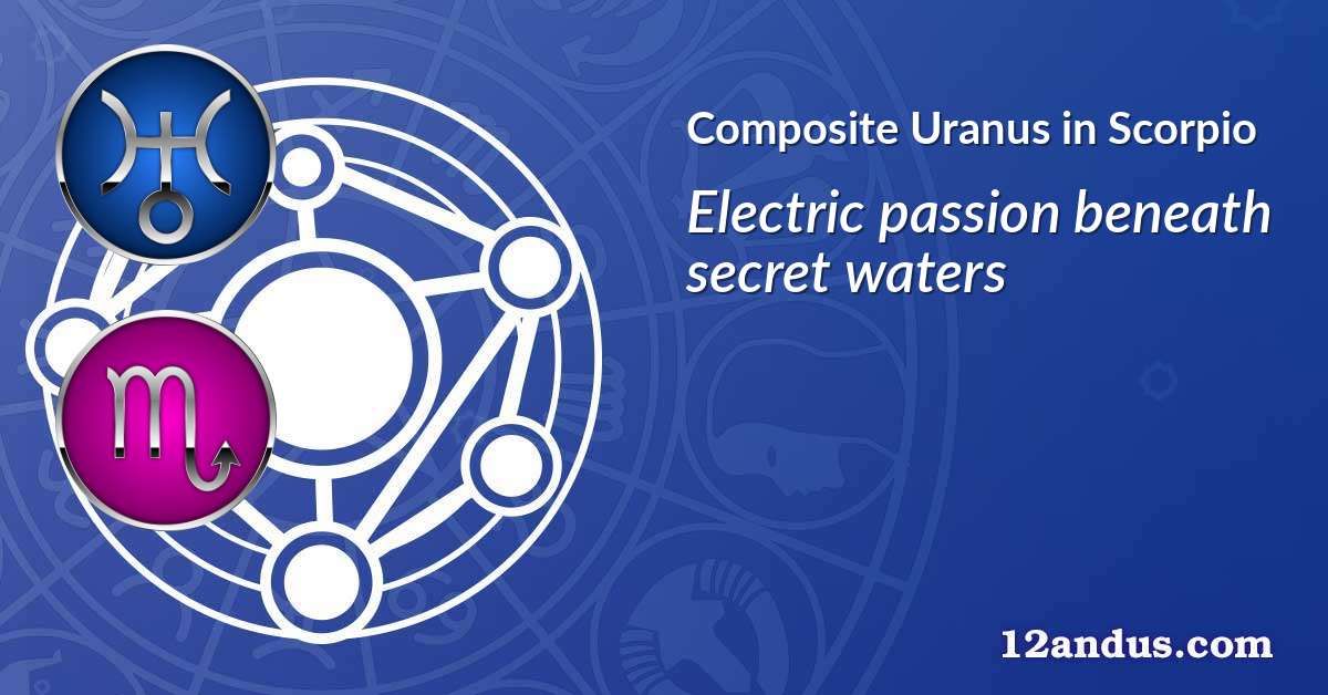 Uranus in Scorpio in the composite chart