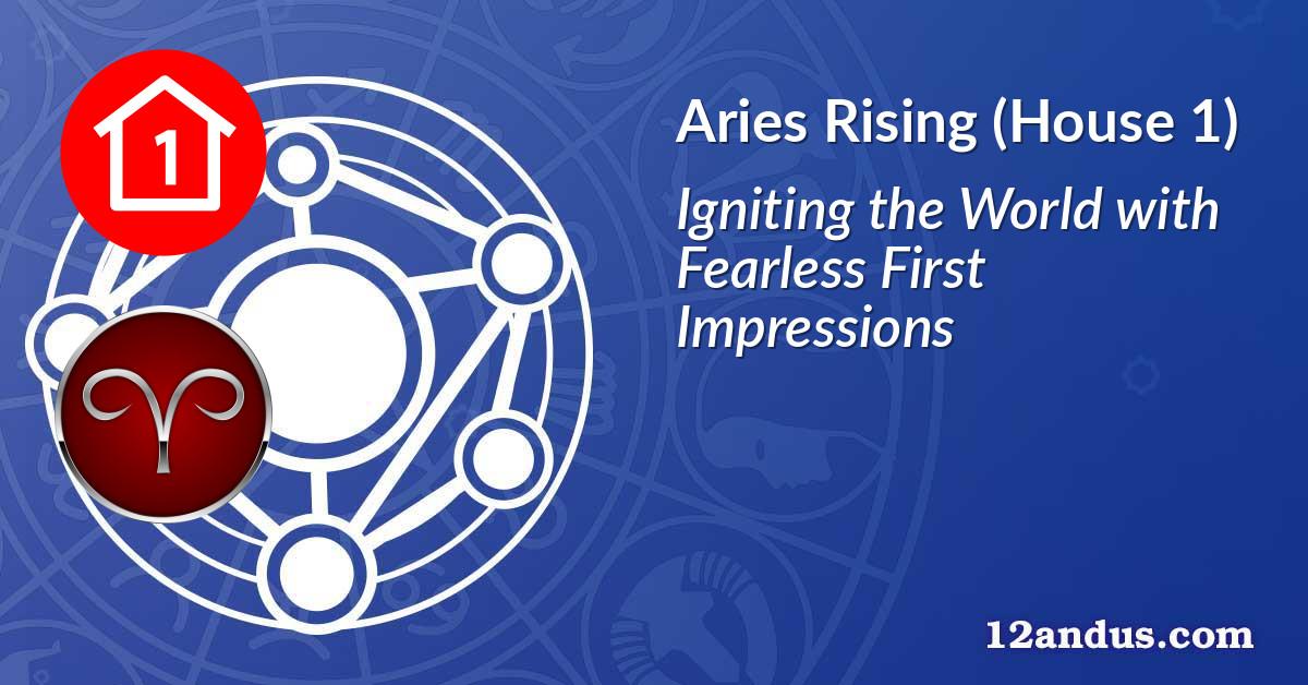 Aries Rising (House 1)