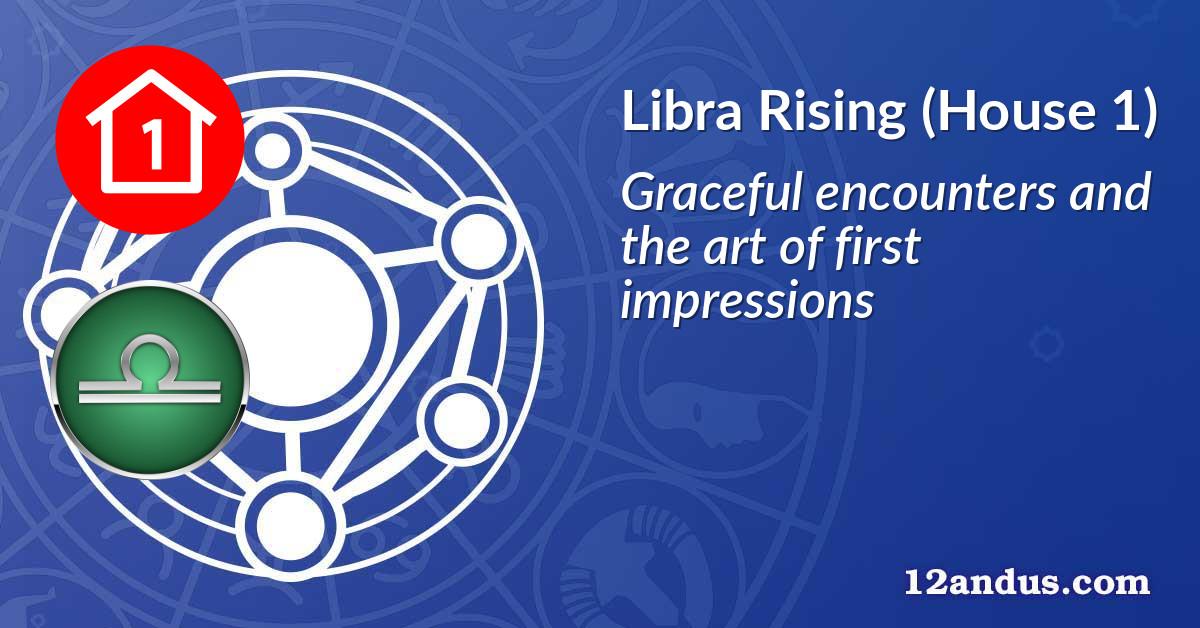Libra Rising (House 1)