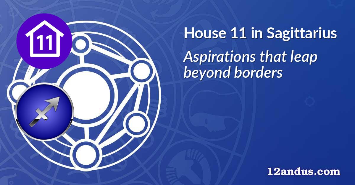 House 11 in Sagittarius