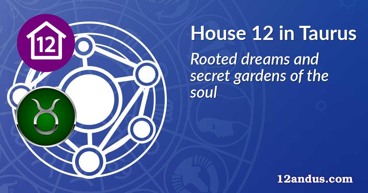 House 12 in Taurus