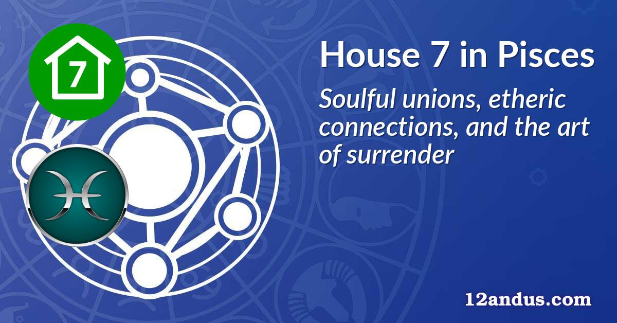 House 7 in Pisces