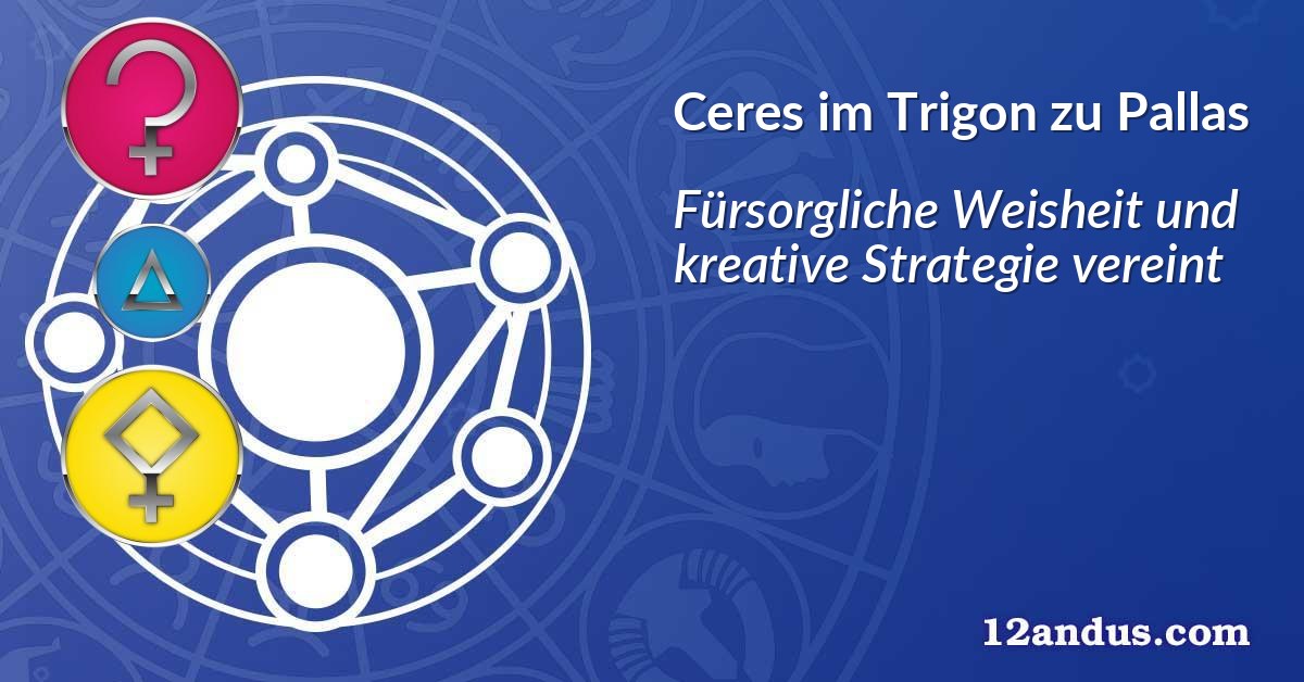 Ceres im Trigon zu Pallas