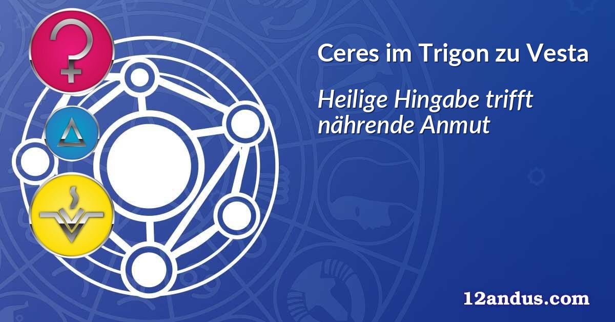 Ceres im Trigon zu Vesta