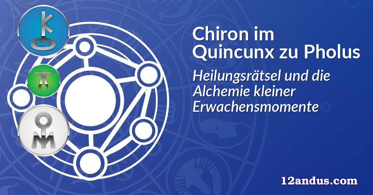 Chiron im Quinkunx zu Pholus
