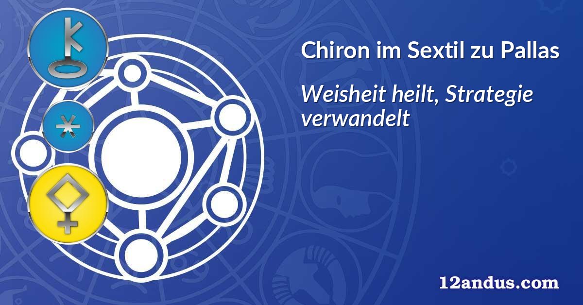 Chiron im Sextil zu Pallas