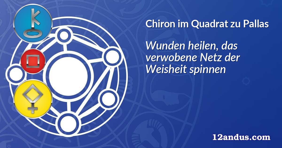 Chiron im Quadrat zu Pallas