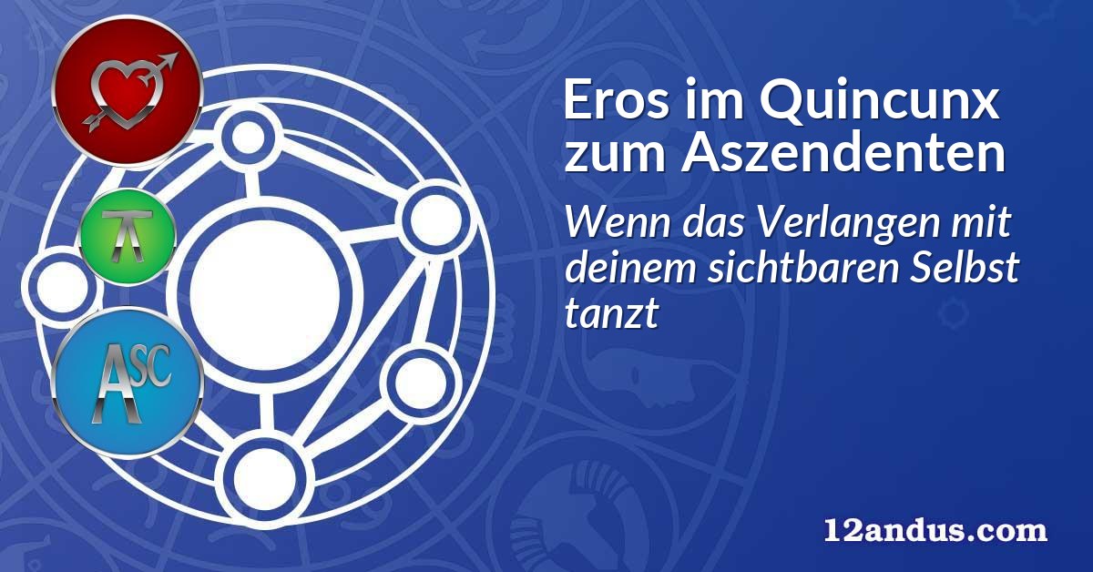 Eros im Quinkunx zum Aszendenten
