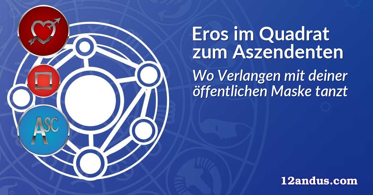 Eros im Quadrat zum Aszendenten