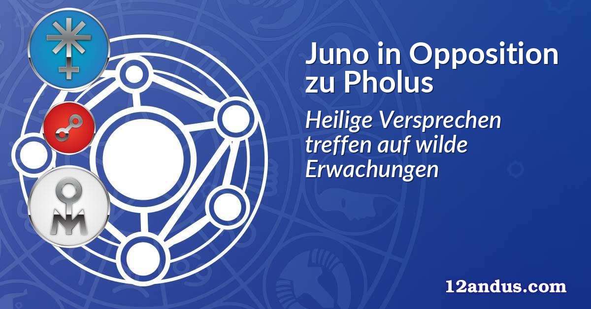 Juno in Opposition zu Pholus