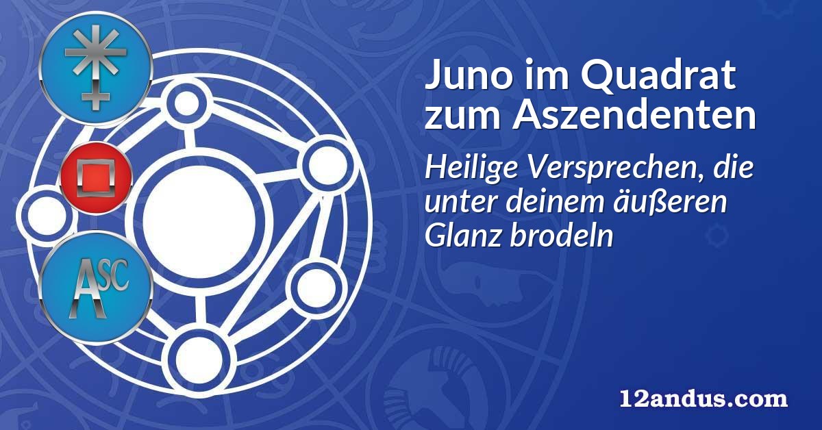 Juno im Quadrat zum Aszendenten