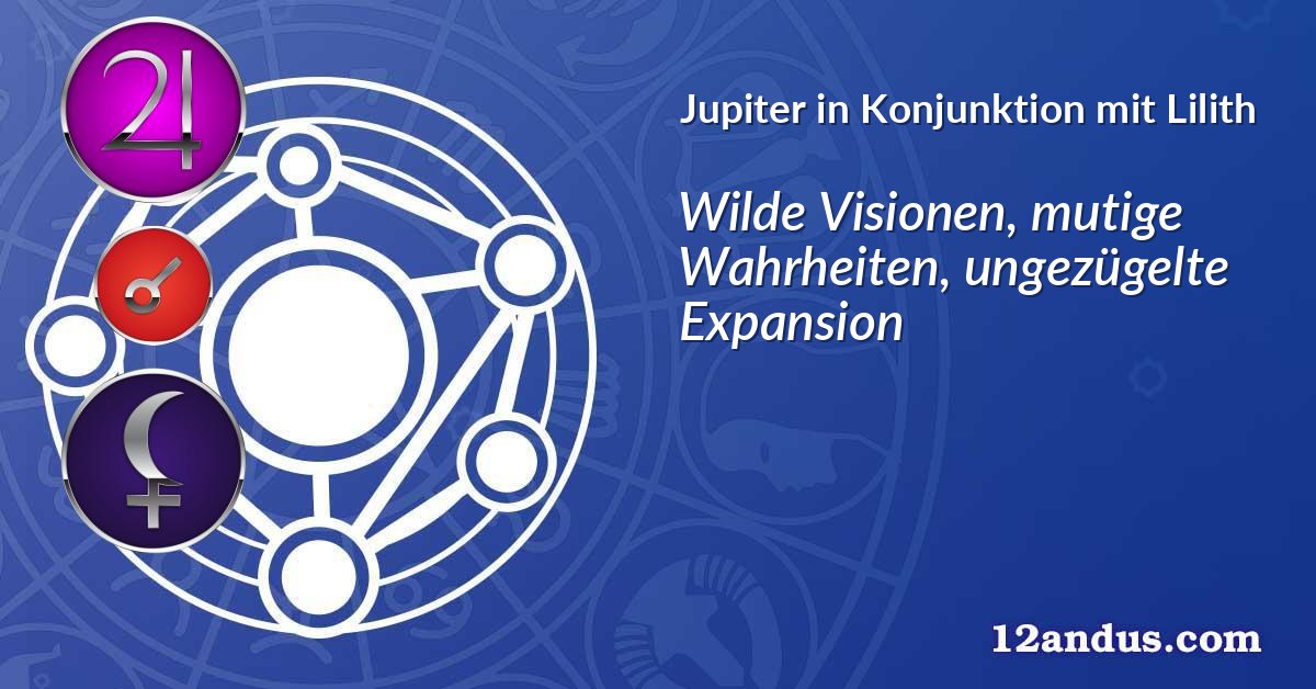 Jupiter in Konjunktion mit Lilith