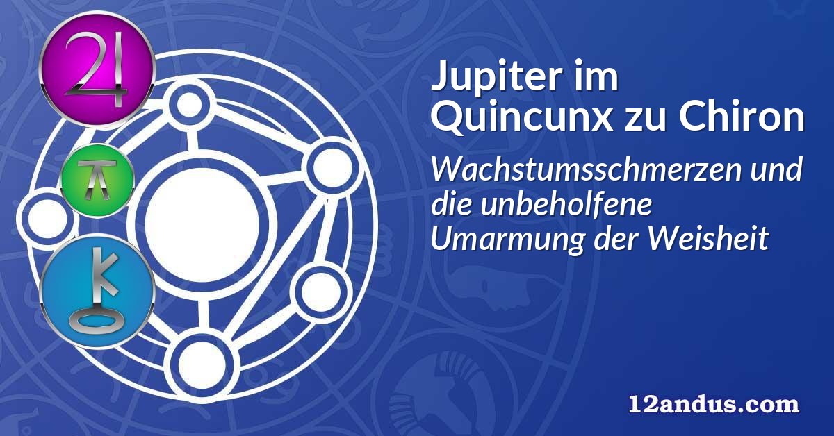Jupiter im Quinkunx zu Chiron