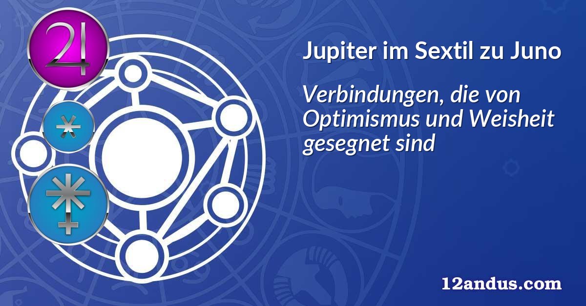 Jupiter im Sextil zu Juno