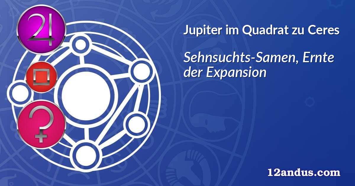 Jupiter im Quadrat zu Ceres