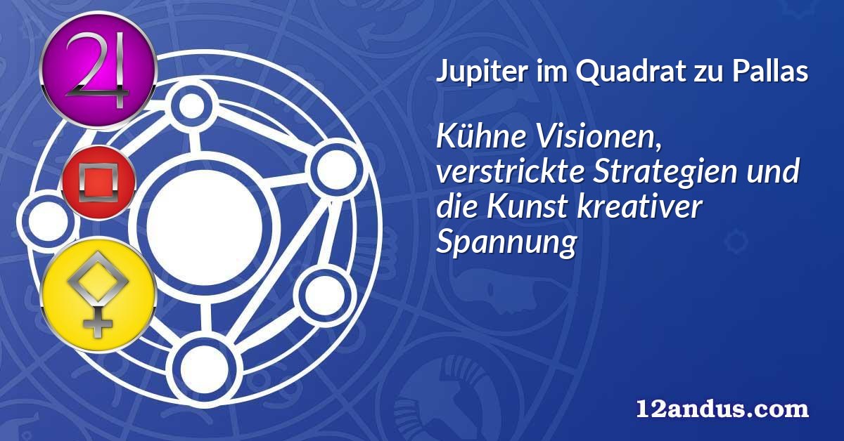 Jupiter im Quadrat zu Pallas