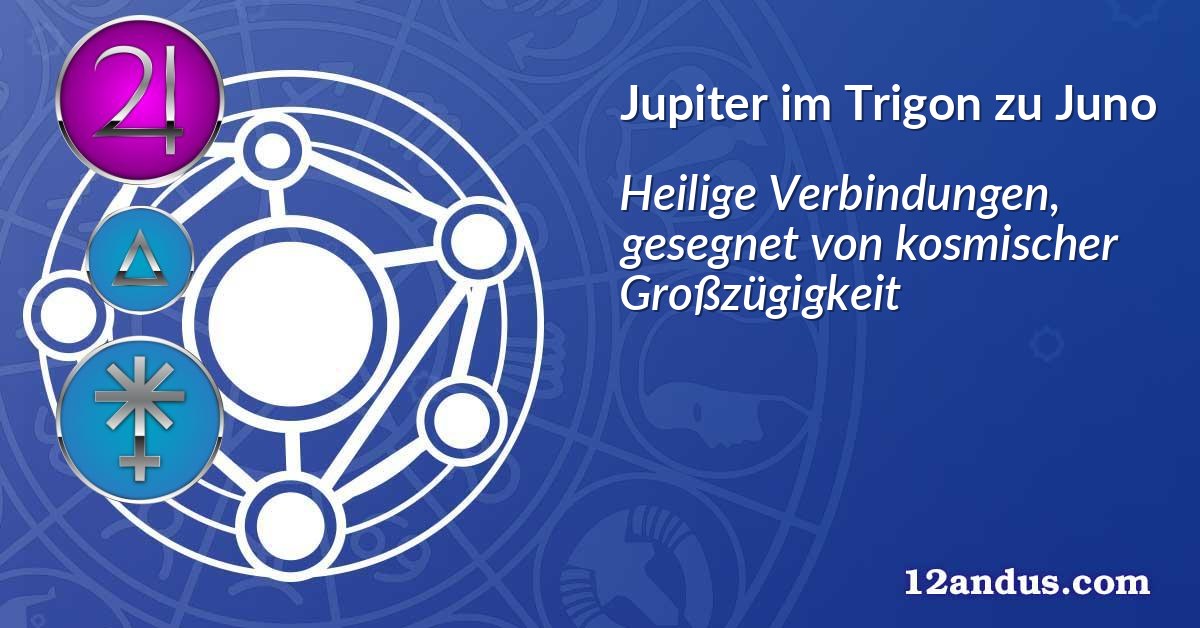 Jupiter im Trigon zu Juno