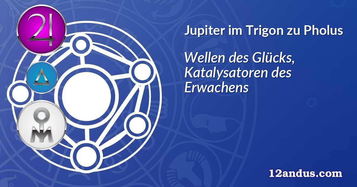 Jupiter im Trigon zu Pholus