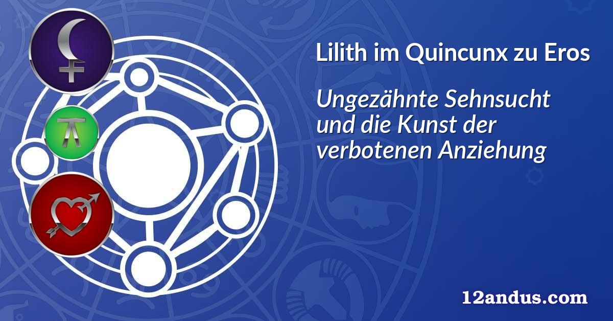 Lilith im Quinkunx zu Eros