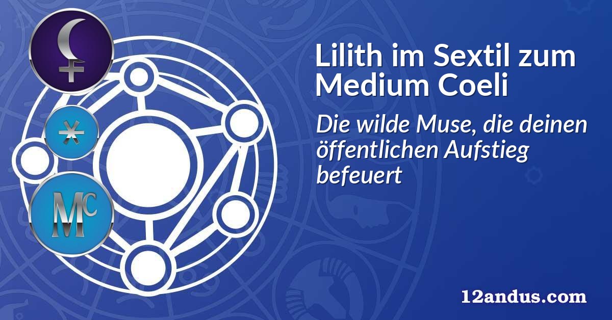 Lilith im Sextil zum Medium Coeli